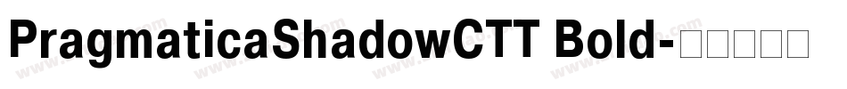 PragmaticaShadowCTT Bold字体转换